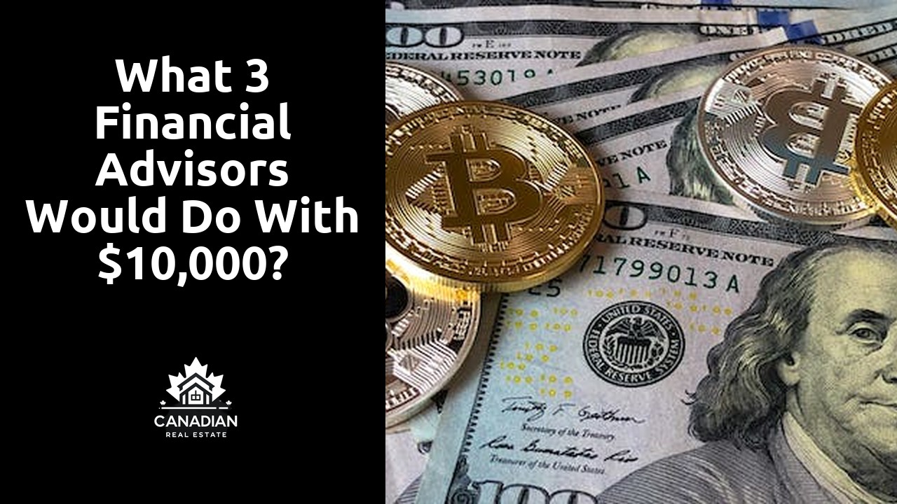 What 3 financial advisors would do with $10,000?